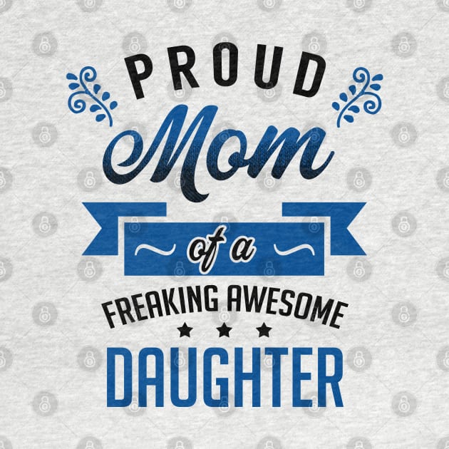 Proud Mom of a Freaking Awesome Daughter by KsuAnn